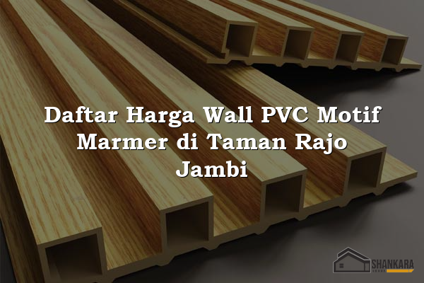 Daftar Harga Wall PVC Motif Marmer di Taman Rajo Jambi
