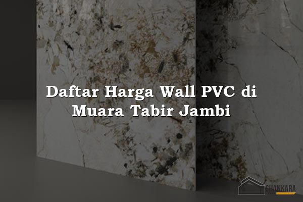 Daftar Harga Wall PVC di Muara Tabir Jambi