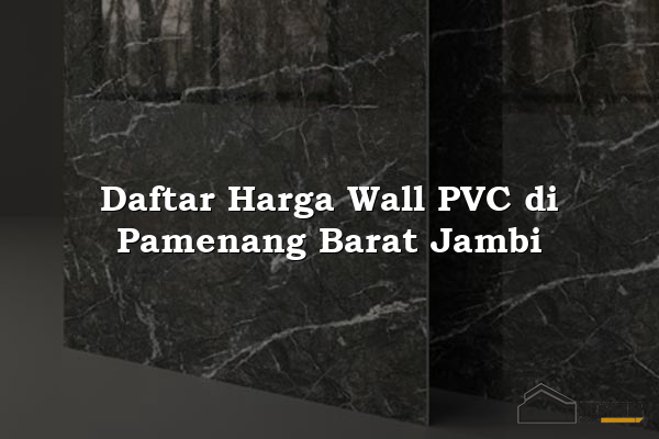 Daftar Harga Wall PVC di Pamenang Barat Jambi