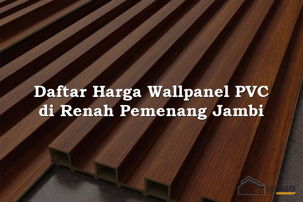 Daftar Harga Wallpanel PVC di Renah Pemenang Jambi