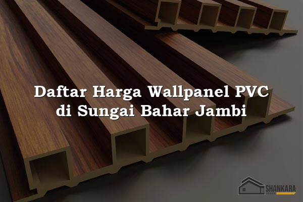 Daftar Harga Wallpanel PVC di Sungai Bahar Jambi