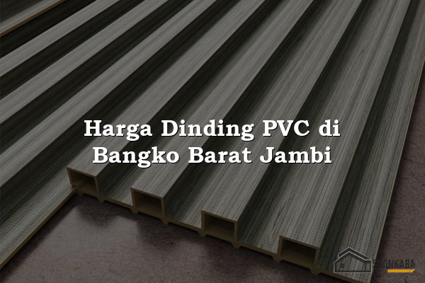 Harga Dinding PVC di Bangko Barat Jambi