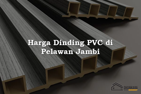 Harga Dinding PVC di Pelawan Jambi