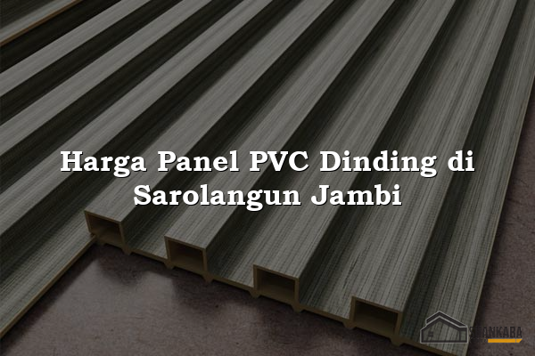 Harga Panel PVC Dinding di Sarolangun Jambi