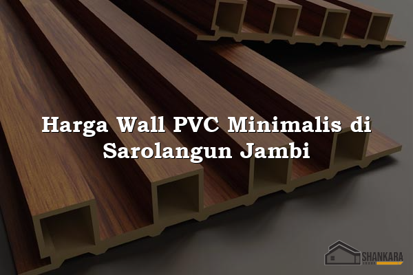 Harga Wall PVC Minimalis di Sarolangun Jambi