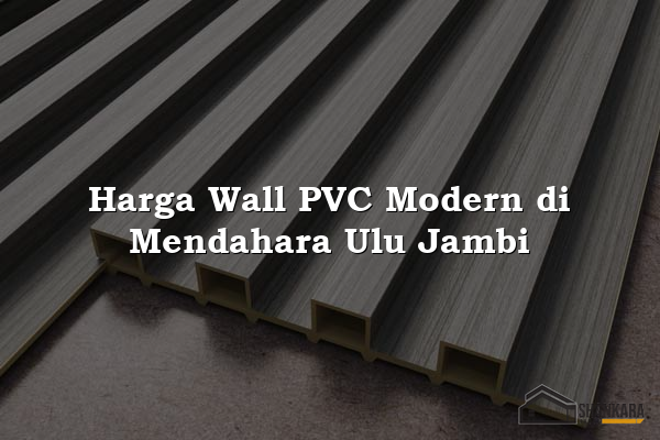 Harga Wall PVC Modern di Mendahara Ulu Jambi