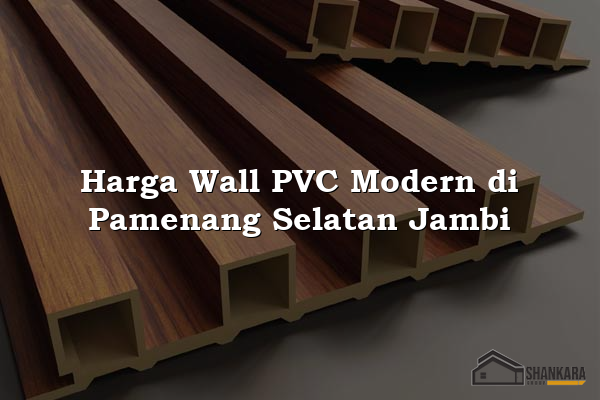 Harga Wall PVC Modern di Pamenang Selatan Jambi