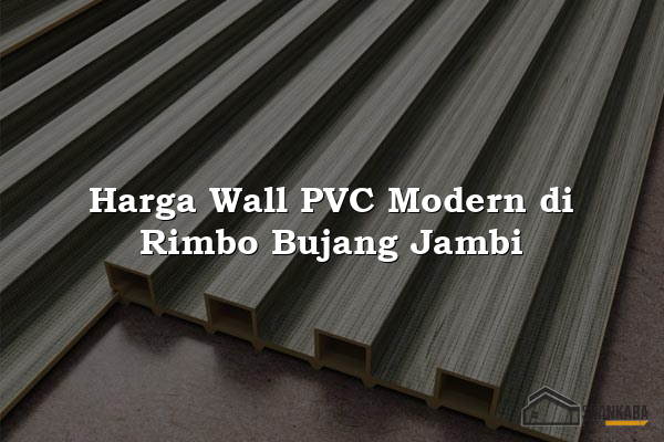 Harga Wall PVC Modern di Rimbo Bujang Jambi