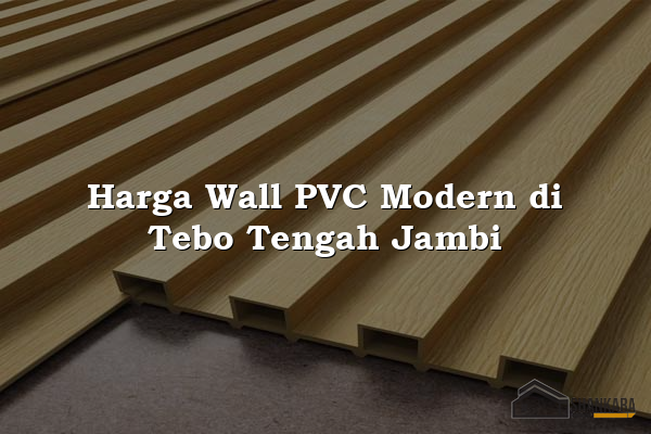 Harga Wall PVC Modern di Tebo Tengah Jambi