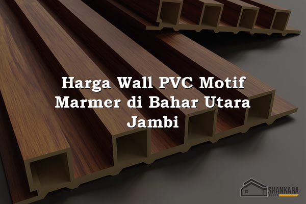Harga Wall PVC Motif Marmer di Bahar Utara Jambi