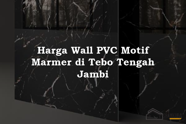 Harga Wall PVC Motif Marmer di Tebo Tengah Jambi