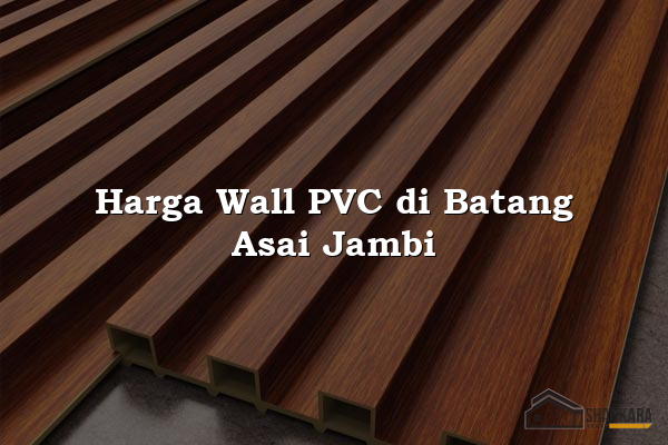 Harga Wall PVC di Batang Asai Jambi