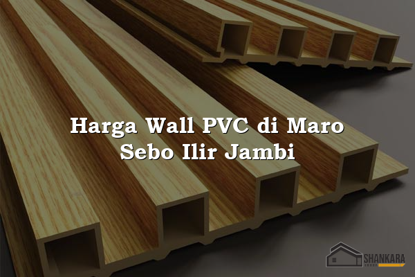 Harga Wall PVC di Maro Sebo Ilir Jambi