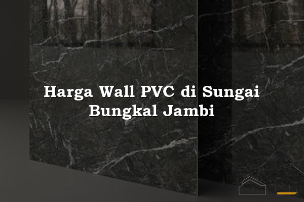 Harga Wall PVC di Sungai Bungkal Jambi