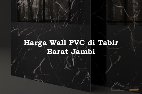 Harga Wall PVC di Tabir Barat Jambi