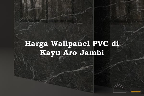 Harga Wallpanel PVC di Kayu Aro Jambi