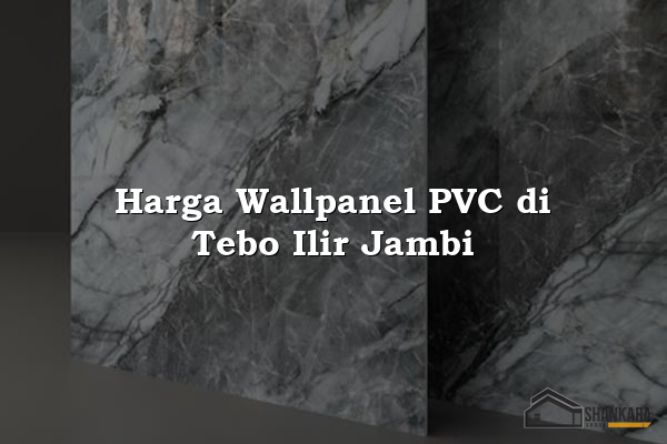 Harga Wallpanel PVC di Tebo Ilir Jambi