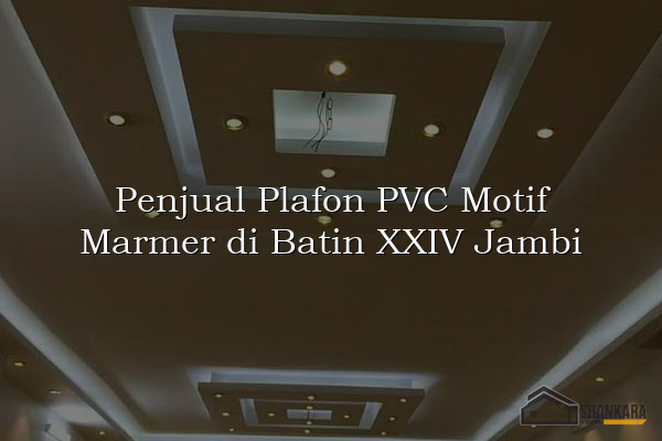 Penjual Plafon PVC Motif Marmer di Batin XXIV Jambi