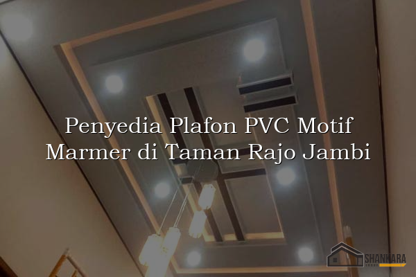 Penyedia Plafon PVC Motif Marmer di Taman Rajo Jambi