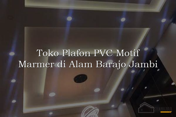 Toko Plafon PVC Motif Marmer di Alam Barajo Jambi