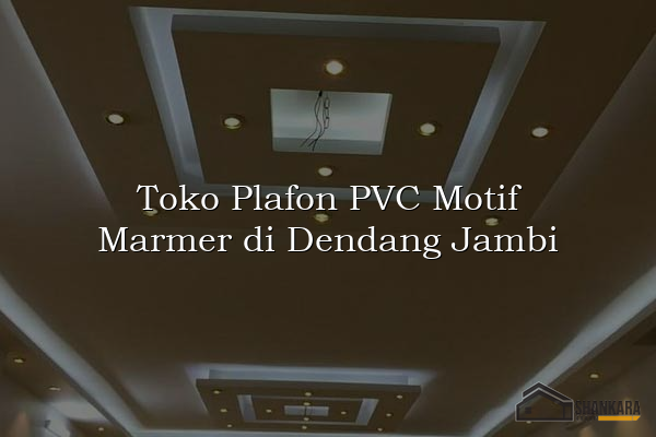 Toko Plafon PVC Motif Marmer di Dendang Jambi