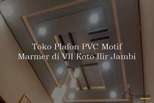 Toko Plafon PVC Motif Marmer di VII Koto Ilir Jambi