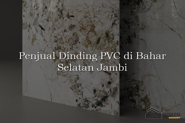 Penjual Dinding PVC di Bahar Selatan Jambi