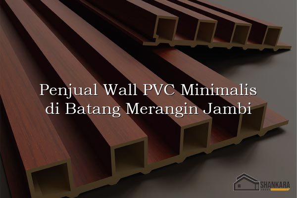 Penjual Wall PVC Minimalis di Batang Merangin Jambi