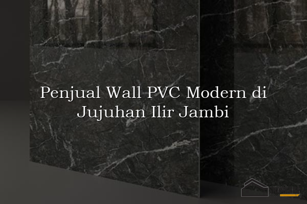 Penjual Wall PVC Modern di Jujuhan Ilir Jambi