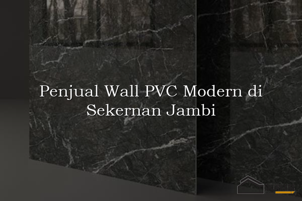 Penjual Wall PVC Modern di Sekernan Jambi