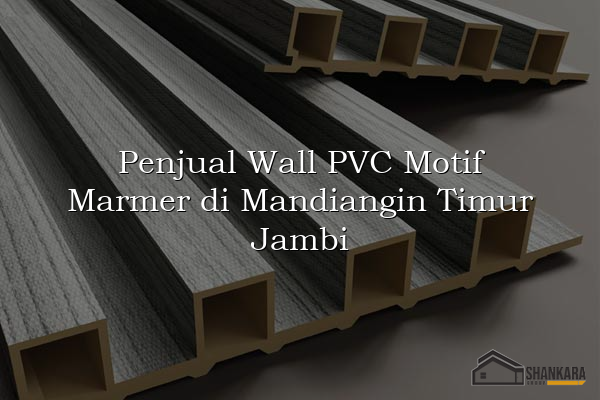 Penjual Wall PVC Motif Marmer di Mandiangin Timur Jambi
