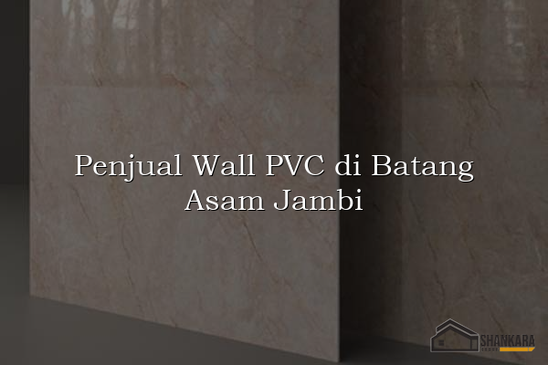 Penjual Wall PVC di Batang Asam Jambi