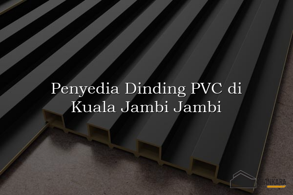Penyedia Dinding PVC di Kuala Jambi Jambi