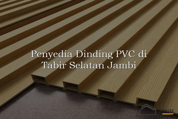 Penyedia Dinding PVC di Tabir Selatan Jambi