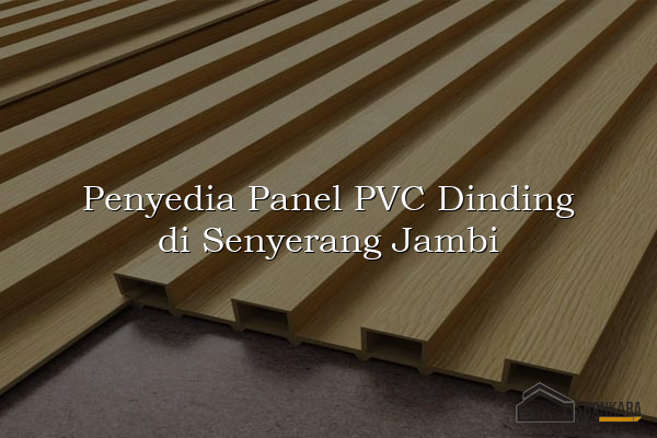 Penyedia Panel PVC Dinding di Senyerang Jambi