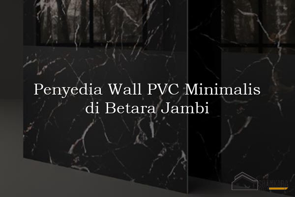 Penyedia Wall PVC Minimalis di Betara Jambi