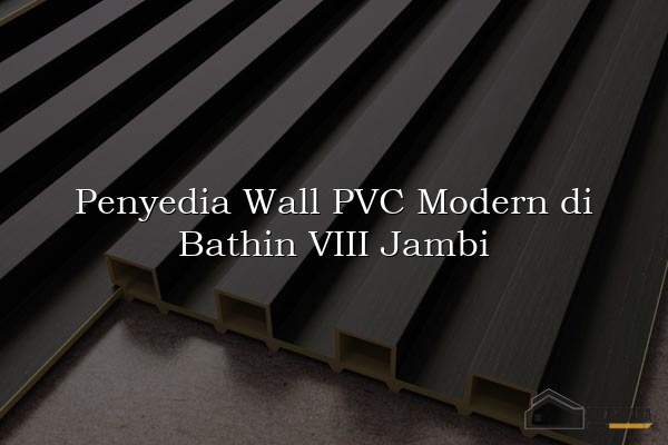 Penyedia Wall PVC Modern di Bathin VIII Jambi