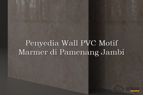 Penyedia Wall PVC Motif Marmer di Pamenang Jambi