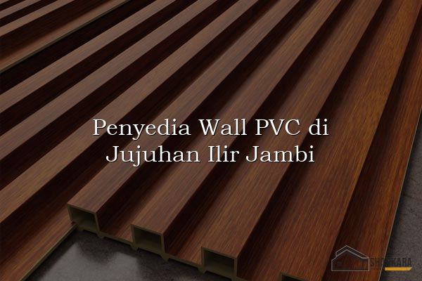 Penyedia Wall PVC di Jujuhan Ilir Jambi