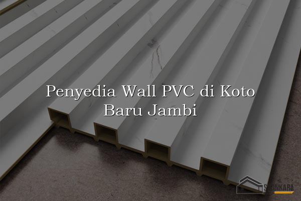 Penyedia Wall PVC di Koto Baru Jambi