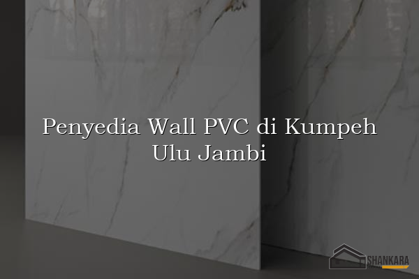 Penyedia Wall PVC di Kumpeh Ulu Jambi