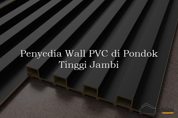 Penyedia Wall PVC di Pondok Tinggi Jambi