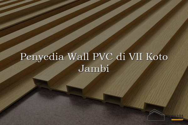 Penyedia Wall PVC di VII Koto Jambi