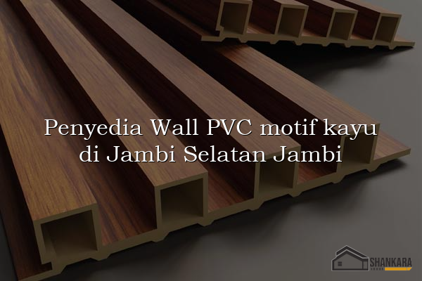 Penyedia Wall PVC motif kayu di Jambi Selatan Jambi