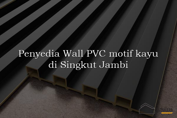 Penyedia Wall PVC motif kayu di Singkut Jambi