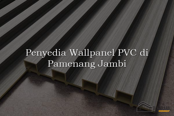 Penyedia Wallpanel PVC di Pamenang Jambi