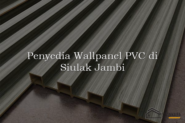 Penyedia Wallpanel PVC di Siulak Jambi