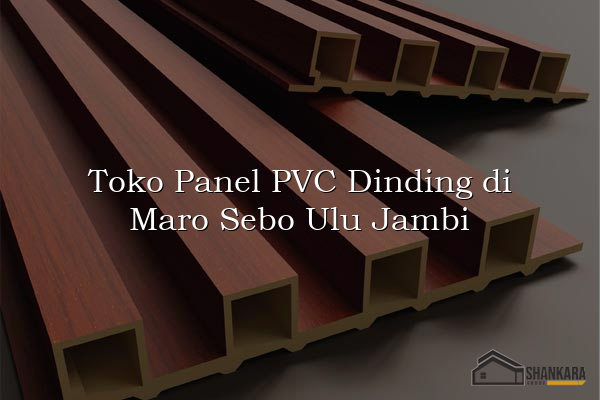 Toko Panel PVC Dinding di Maro Sebo Ulu Jambi