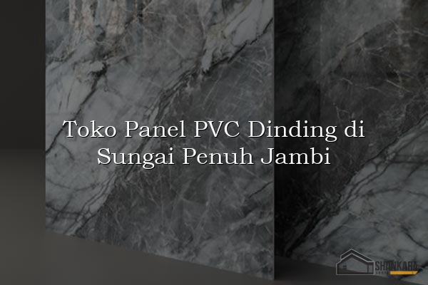 Toko Panel PVC Dinding di Sungai Penuh Jambi