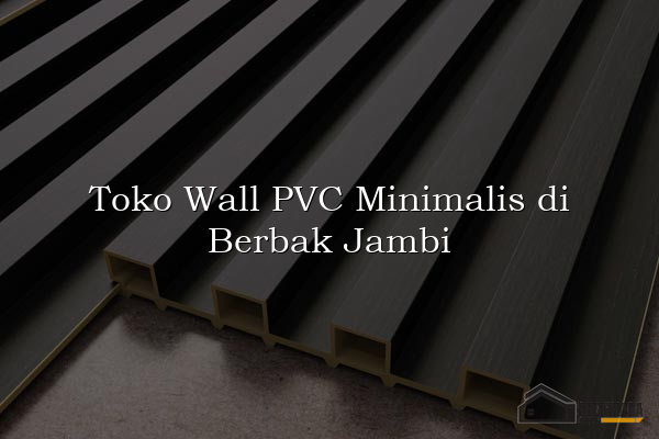 Toko Wall PVC Minimalis di Berbak Jambi